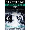 Day Trading for Beginners 2020: A guide for learn in one day risk management, discipline and trading psychology, strategy, invest, money, gold, Bitcoi