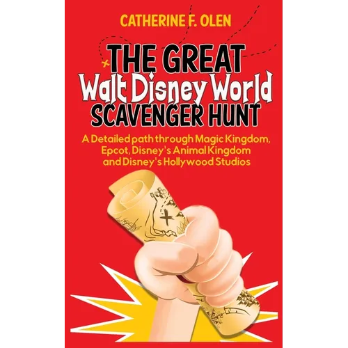 The Great Walt Disney World Scavenger Hunt: A detailed path through Magic Kingdom, Epcot, Disney's Animal Kingdom and Disney's Hollywood Studios