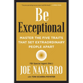 Be Exceptional: Master the Five Traits That Set Extraordinary People Apart