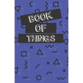 Book of Things: Alphabetically Organized Book to Keep Track of Internet Addresses and Website Logins