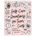 Self-Care Devotions for Teen Girls: Comfort and Inspiration for Your Soul