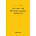 Drei Essays Uber Max Webers Geistiges Vermachtnis