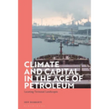 Climate and Capital in the Age of Petroleum: Locating Terminal Landscapes