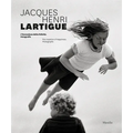 Jacques Henri Lartigue: The Invention of Happiness: Photographs