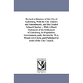 Revised ordinances of the City of Galesburg, With the City Charter and Amendments, and the Graded School Charter ... With A Short Statement of the Set
