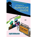 A Pastor's Survivor Guide for College or for Career