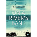 On A River's Bank: Novel