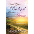 Until Your Prodigal Comes Home: Encouragement Along the Way
