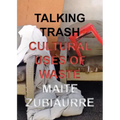 Talking Trash: Cultural Uses of Waste