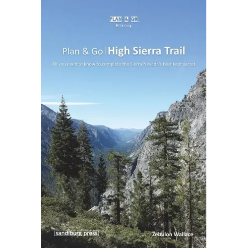 Plan & Go - High Sierra Trail: All you need to know to complete the Sierra Nevada's best kept secret