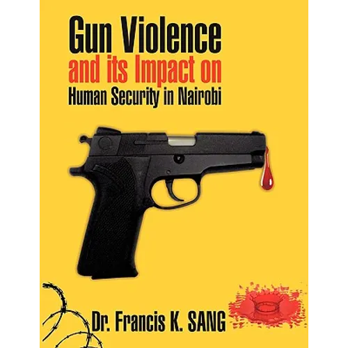 Gun Violence and Its Impact on Human Security in Nairobi