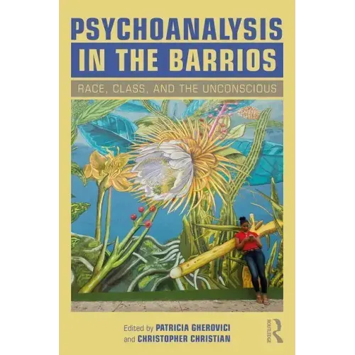 Psychoanalysis in the Barrios: Race, Class, and the Unconscious