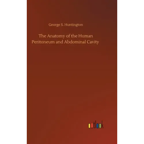 The Anatomy of the Human Peritoneum and Abdominal Cavity