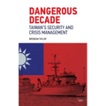 Dangerous Decade: Taiwan's Security and Crisis Management