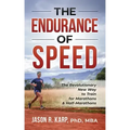 The Endurance of Speed: The Revolutionary New Way to Train for Marathons & Half-Marathons