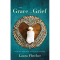 The Grace in Grief: Healing and Hope after Miscarriage