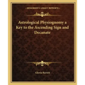 Astrological Physiognomy a Key to the Ascending Sign and Decanate