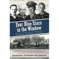 Four Blue Stars in the Window: One Family's Story of the Great Depression, the Dust Bowl, and the Duty of a Generation