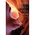 Essays on the Ideology and Menace of Islam