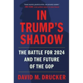 In Trump's Shadow: The Battle for 2024 and the Future of the GOP