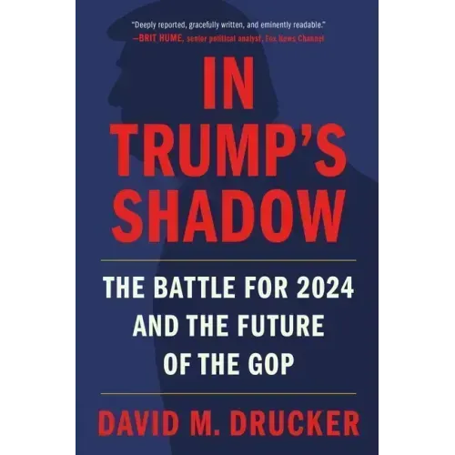 In Trump's Shadow: The Battle for 2024 and the Future of the GOP