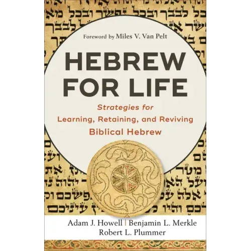 Hebrew for Life: Strategies for Learning, Retaining, and Reviving Biblical Hebrew