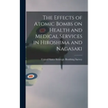 The Effects of Atomic Bombs on Health and Medical Services in Hiroshima and Nagasaki