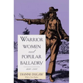 Warrior Women and Popular Balladry, 1650-1850
