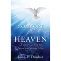 Comfort from Heaven: The peace of God directly from Heaven to heal your broken Heart