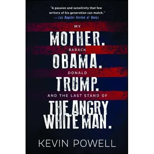My Mother. Barack Obama. Donald Trump. and the Last Stand of the Angry White Man.