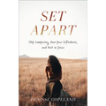 Set Apart: Stop Comparing, Own Your Giftedness, and Rest in Jesus