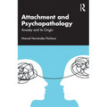 Attachment and Psychopathology: Anxiety and its Origin