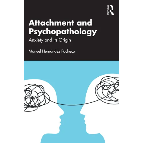 Attachment and Psychopathology: Anxiety and its Origin