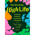 The Art of the High Life: Unlocking Creativity, Connection, and Relaxation with That High Couple (Self Care Gift, Natural Wellness)