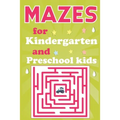 Mazes for Kindergarten and Preschool Kids: Maze Activity Book for Smart Kids Ages 3-7