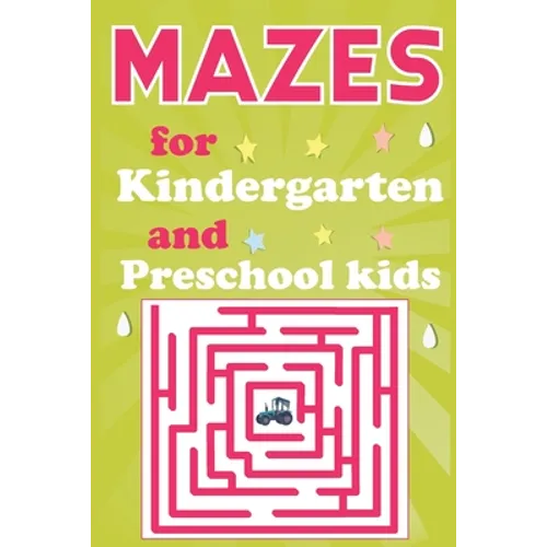 Mazes for Kindergarten and Preschool Kids: Maze Activity Book for Smart Kids Ages 3-7