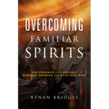 Overcoming Familiar Spirits: Deliverance from Unseen Demonic Enemies and Spiritual Debt