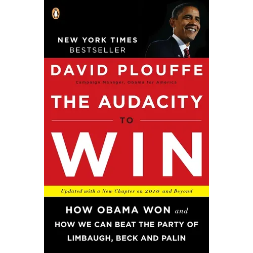 The Audacity to Win: How Obama Won and How We Can Beat the Party of Limbaugh, Beck, and Palin