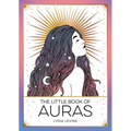 The Little Book of Auras: The Pocket Guide to the Energy of the Universe