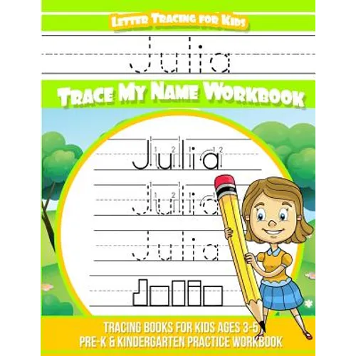 Julia Letter Tracing for Kids Trace my Name Workbook: Tracing Books for Kids ages 3 - 5 Pre-K & Kindergarten Practice Workbook
