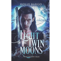 Light of the Twin Moons: Twin Moons Saga: Book 6
