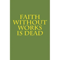 Faith Without Works Is Dead
