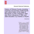 History of Fillmore County, including explorers and pioneers of Minnesota, and outline history of the State of Minnesota, by Rev. Edward D. Neill; als