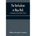 The Kentuckian in New-York; or, The Adventures of Three Southerns. Volume 1