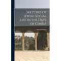 Sketches of Jewish Social Life in the Days of Christ