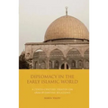 Diplomacy in the Early Islamic World: A Tenth-Century Treatise on Arab-Byzantine Relations