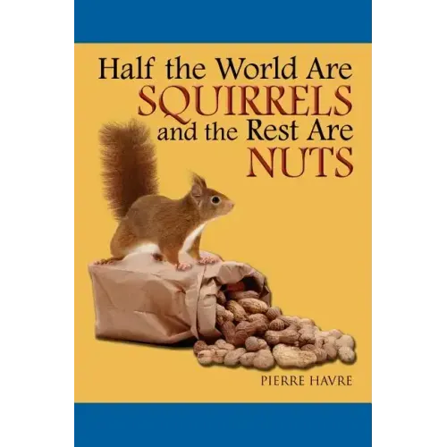 Half The World are Squirrels and the Rest are Nuts