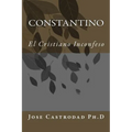 Constantino: El Cristiano Inconfeso