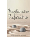 Manifestation Through Relaxation: A Guide to Getting More by Giving In