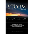 There's a Storm Coming: The Journey to Rescue and Save My Father: Helping My Father Achieve His Mental, Physical, and Spiritual Potential Duri